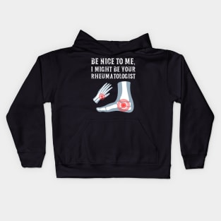 Be nice to me, I might be your Rheumatologist Kids Hoodie